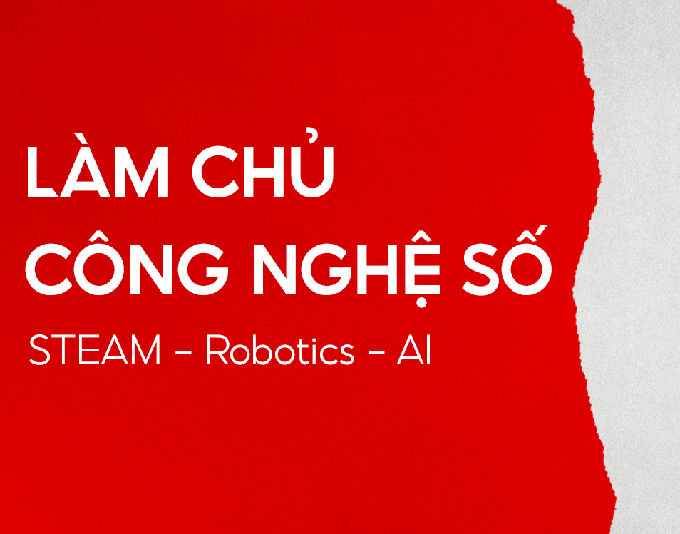 Làm chủ công nghệ với STEAM, Robotics và AI