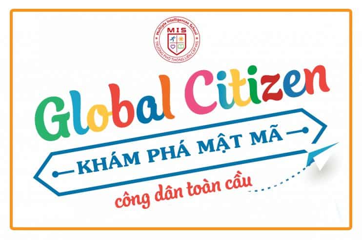 Hãy cùng MIS khám phá MẬT MÃ “Công dân toàn cầu”!