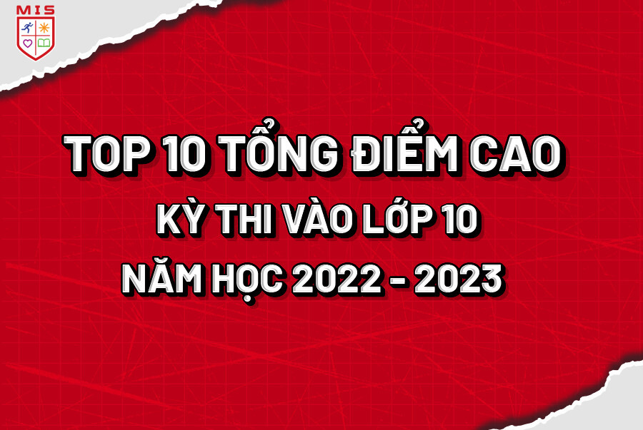 TOP 10 MISERS CÓ TỔNG ĐIỂM CAO NHẤT – TRONG KỲ THI VÀO LỚP 10 TP. HÀ NỘI Năm học 2022 – 2023