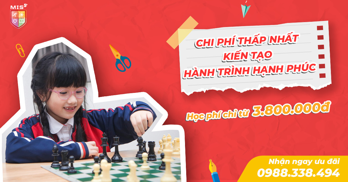 MULTIPLE INTELLIGENCES SCHOOL – MIS CHI PHÍ THẤP NHẤT GIÚP KIẾN TẠO HÀNH TRÌNH HẠNH PHÚC