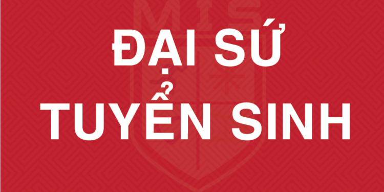 ĐẠI SỨ TUYỂN SINH NĂM HỌC 2026 – 2027