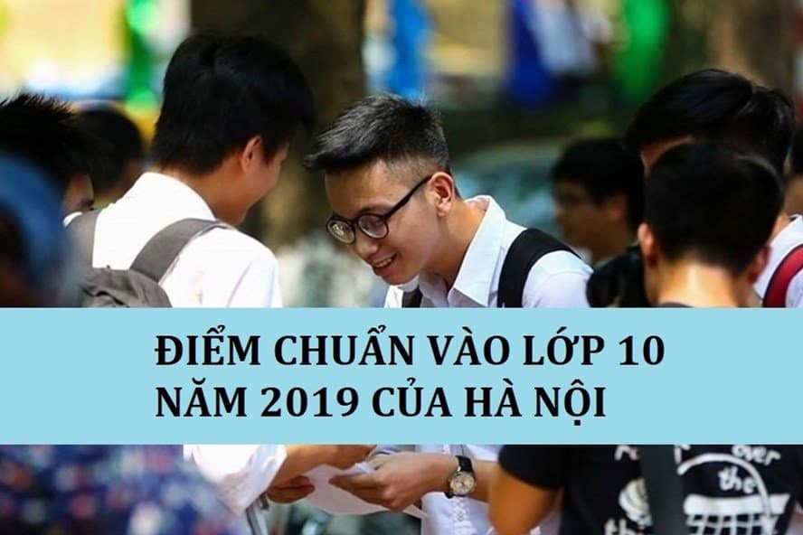 Điểm chuẩn vào lớp 10 trường công lập Hà Nội năm 2019