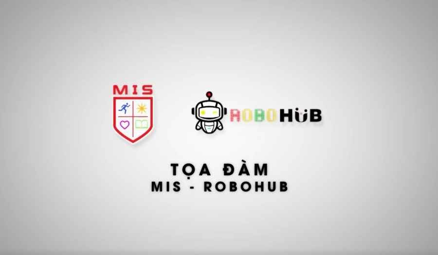 TOẠ ĐÀM GIÁO DỤC 2022 – CHƯƠNG TRÌNH ROBOTICS TẠI MIS
