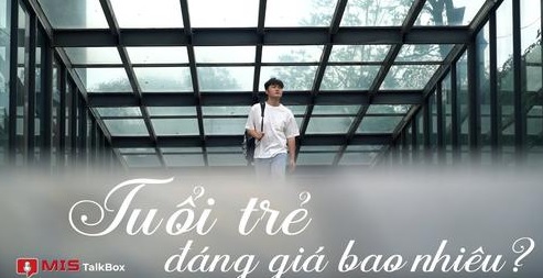 ► Podcast #6 | MIS TALK BOX – TUỔI TRẺ ĐÁNG GIÁ BAO NHIÊU?
