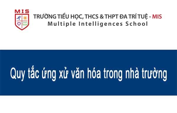 QUY ĐỊNH VĂN HÓA MISchool VÀ QUY TẮC ỨNG XỬ  VĂN HÓA TRONG NHÀ TRƯỜNG