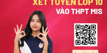 NHỮNG CHỈ TIÊU CUỐI CÙNG VÀO LỚP 10 MIS – CHƯƠNG TRÌNH HỌC CẤP THPT | LỚP 10-12