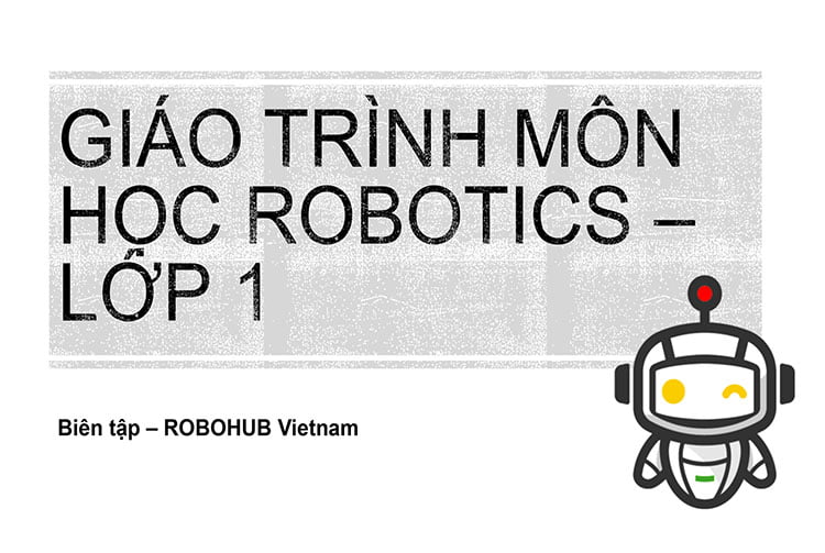 Giáo trình môn học Robotics – Lớp 1
