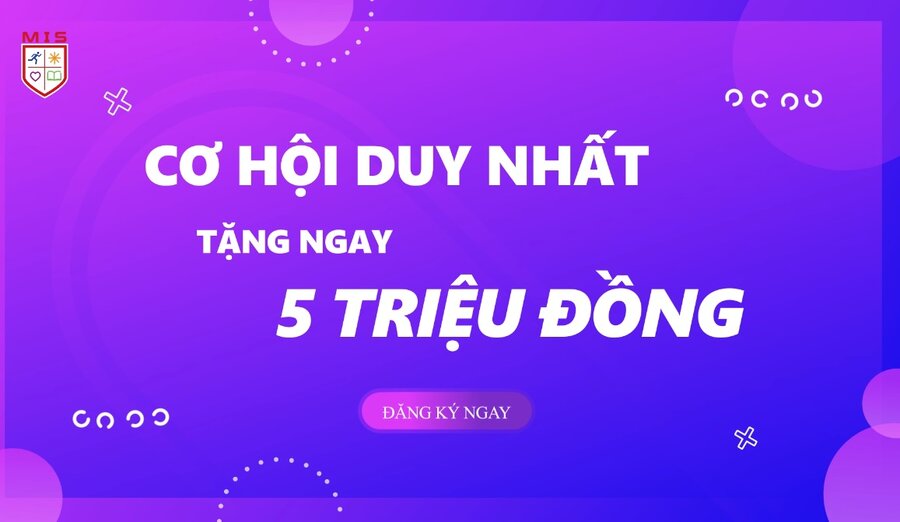 MIS ĐÂU CHỈ LÀ TRƯỜNG HỌC VĂN HÓA – MIS LÀ MÔI TRƯỜNG PHÁT TRIỂN TOÀN DIỆN CHO CON TRẺ