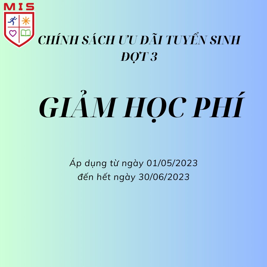 CHÍNH SÁCH ƯU ĐÃI TUYỂN SINH ĐỢT 3 – NĂM HỌC 2023-2024 (Từ 01/05 – 30/6/2023)