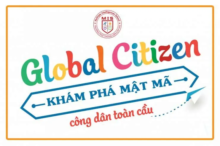 Hãy cùng MIS khám phá MẬT MÃ “Công dân toàn cầu”!