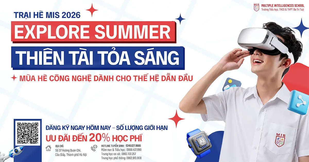 Explore Summer – Trại hè MIS 2026: Chương trình hè công nghệ và kỹ năng dành cho học sinh THCS & THPT tại Hà Nội